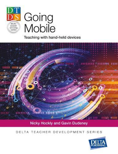 Going Mobile: Teaching with hand-held devices (Delta Teacher Development Series)