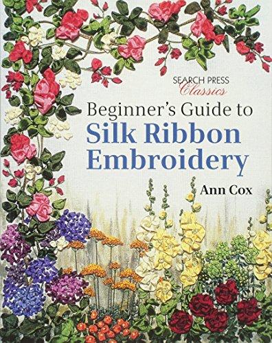 Beginner's Guide to Silk Ribbon Embroidery (Search Press Classics)