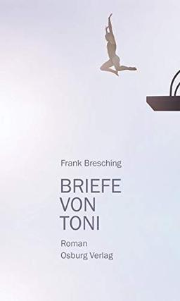 Briefe von Toni: Roman