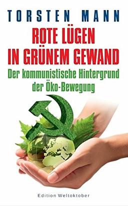 Rote Lügen in grünem Gewand: Der kommunistische Hintergrund der Öko-Bewegung