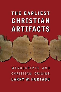 The Earliest Christian Artifacts: Manuscripts and Christian Origins