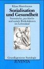 Sozialisation und Gesundheit. Somatische, psychische und soziale Risikofaktoren im Lebenslauf