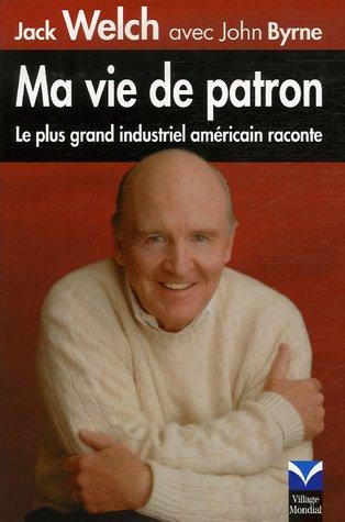 Ma vie de patron : le plus grand industriel américain raconte