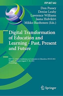 Digital Transformation of Education and Learning - Past, Present and Future: IFIP TC 3 Open Conference on Computers in Education, OCCE 2021, Tampere, ... and Communication Technology, 642, Band 642)