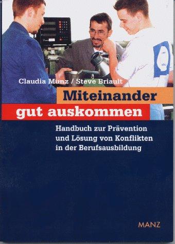 Miteinander gut auskommen. Handbuch zur Prävention und Lösung von Konflikten in der Berufsausbildung