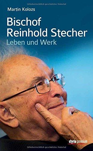 Bischof Reinhold Stecher: Leben und Werk