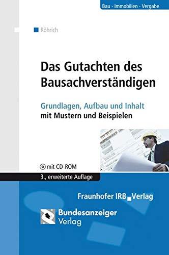 Das Gutachten des Bausachverständigen.: Grundlagen, Aufbau und Inhalt. Mit Mustern und Beispielen. Mit CD-ROM.