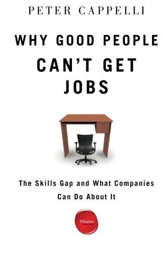 Why Good People Can't Get Jobs: The Skills Gap and What Companies Can Do About It