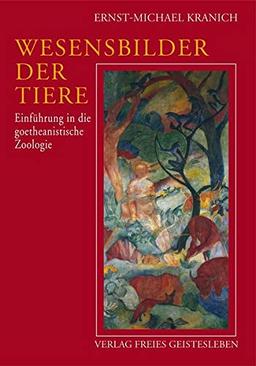 Wesensbilder der Tiere: Einführung in die goethanistische Zoologie