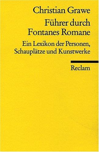 Führer durch Fontanes Romane: Ein Lexikon der Personen, Schauplätze und Kunstwerke