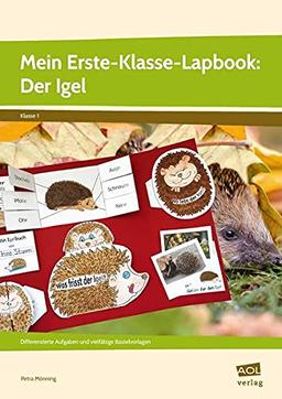 Mein Erste-Klasse-Lapbook: Der Igel: Differenzierte Aufgaben und vielfältige Bastelvorlagen (Lernen mit Lapbooks - Grundschule)