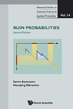 Ruin Probabilities (2Nd Edition) (Advanced Series on Statistical Science & Applied Probability, Band 14)