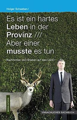 Es ist ein hartes Leben in der Provinz: Aber einer musste es tun (Edition Octopus)