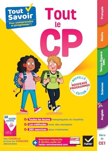 Tout le CP : tout savoir pour comprendre et progresser ! : nouveaux programmes