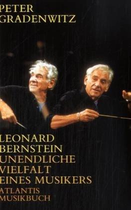 Leonard Bernstein. 1918 - 1990. Unendliche Vielfalt eines Musikers