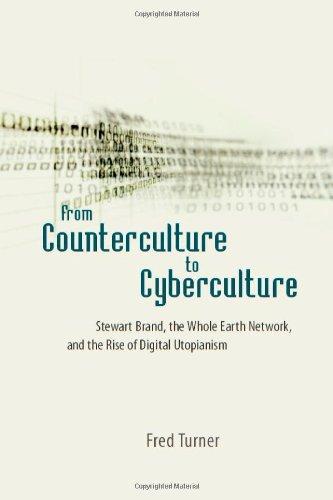 From Counterculture to Cyberculture: Stewart Brand, the Whole Earth Network, and the Rise of Digital Utopianism