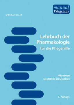 Lehrbuch der Pharmakologie für die Pflegehilfe. Mit einem Spezialteil zu Diabetes