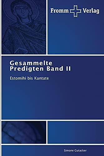 Gesammelte Predigten Band II: Estomihi bis Kantate