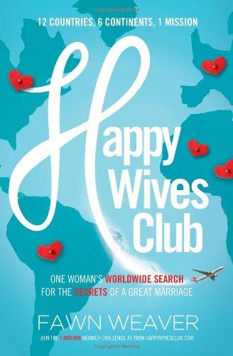 Happy Wives Club: One Woman's Worldwide Search for the Secrets of a Great Marriage