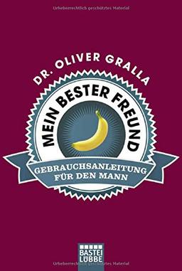 Mein bester Freund: Gebrauchsanleitung für den Mann