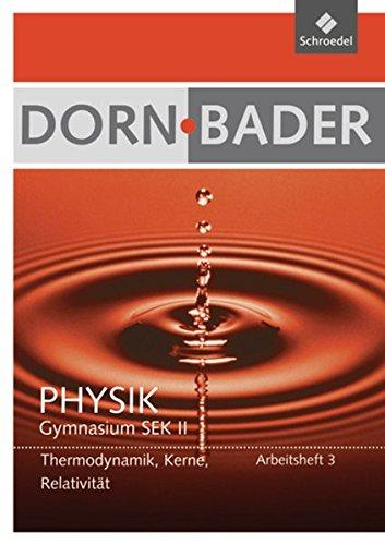 Dorn / Bader Physik SII - Ausgabe 2011: Arbeitsheft 3: Quanten, Kernphysik, Relativität, Thermodynamik