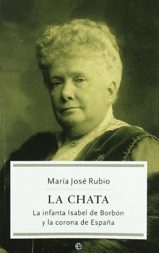 La Chata : la infanta Isabel de Borbón y la corona de España (Historia (la Esfera))