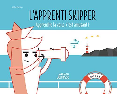 L'apprenti skipper. Apprendre la voile en s'amusant: Apprendre la voile, c'est amusant !