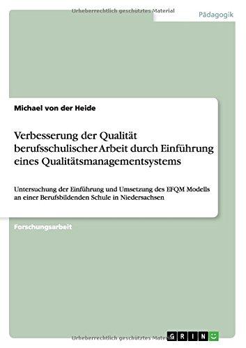 Verbesserung der Qualität berufsschulischer Arbeit durch Einführung eines Qualitätsmanagementsystems: Untersuchung der Einführung und Umsetzung des ... einer Berufsbildenden Schule in Niedersachsen