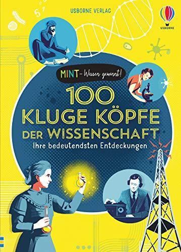 MINT - Wissen gewinnt! 100 kluge Köpfe der Wissenschaft: Ihre bedeutendsten Entdeckungen