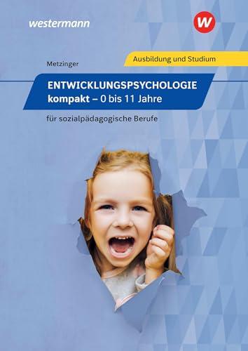 Entwicklungspsychologie kompakt für sozialpädagogische Berufe: 0 bis 11 Jahre Schulbuch: 0 bis 11 Jahre Schülerband