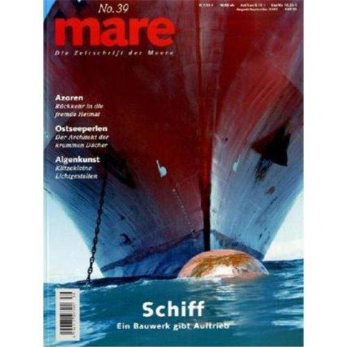 mare - Die Zeitschrift der Meere: mare, Die Zeitschrift der Meere, Nr.39 : Schiff: No 39