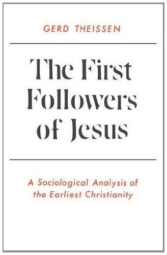 The First Followers of Jesus: A Sociological Analysis of the Earliest Christianity: Sociological Study of the Earliest Christianity