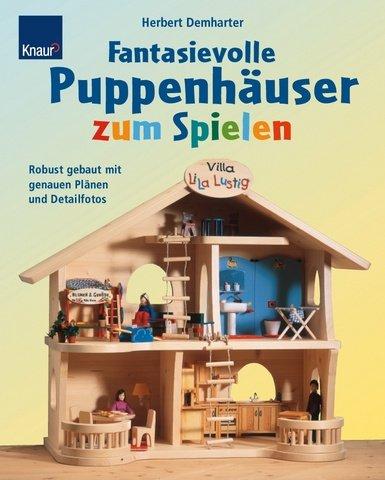 Fantasievolle Puppenhäuser zum Spielen: Robust gebaut mit genauen Plänen und Detailfotos.