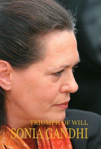 Sonia Gandhi: Triumph of Will