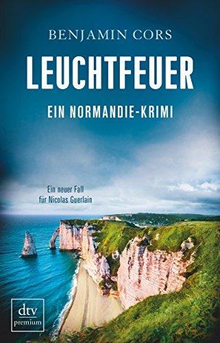 Leuchtfeuer: Ein Normandiekrimi Ein neuer Fall für Nicolas Guerlain