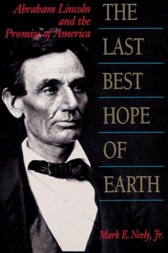 The Last Best Hope of Earth: Abraham Lincoln and the Promise of America