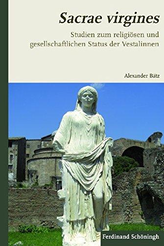 Sacrae virgines . Studien zum religiösen und gesellschaftlichen Status der Vestalinnen