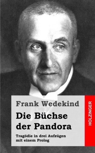 Die Büchse der Pandora: Tragödie in drei Aufzügen mit einem Prolog
