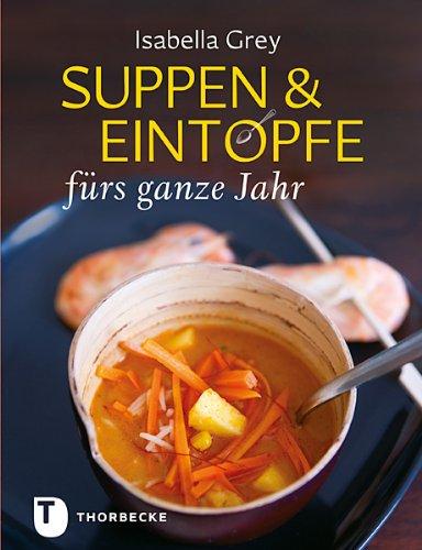 Suppen & Eintöpfe fürs ganze Jahr