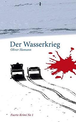 Der Wasserkrieg: Fuerte-Krimi No1