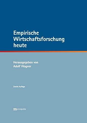 Empirische Wirtschaftsforschung heute: Festschrift für Ullrich Heilemann zum 65. Geburtstag