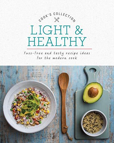 Light & Healthy: Fuss-Free and Tasty Recipe Ideas for the Modern Cook (Cook's Collection)