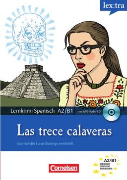 Lextra - Spanisch - Lernkrimis: Journalistin Luisa Durango ermittelt: A2-B1 - Las trece calaveras: Krimi-Lektüre mit MP3-Hörbuch: Lextra Spanisch ... Hörbuch. Europäischer Referenzrahmen: A2/B1