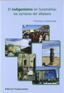 El indigenismo en Suramérica: Los aymaras del altiplano (Ciencia / Economía, política y sociología, Band 333)