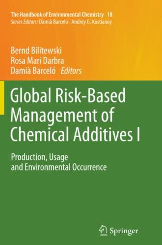 Global Risk-Based Management of Chemical Additives I: Production, Usage and Environmental Occurrence (The Handbook of Environmental Chemistry, Band 18)