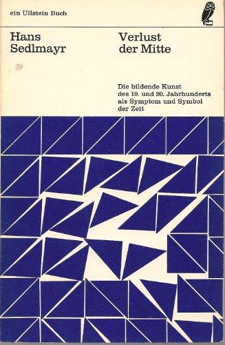 Verlust der Mitte: Die bildende Kunst des 19. und 20. Jahrhunderts als Symptom und Symbol der Zeit