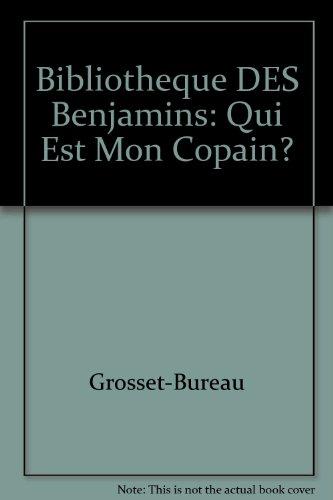 Bibliotheque DES Benjamins: Qui Est Mon Copain? (Bibben)