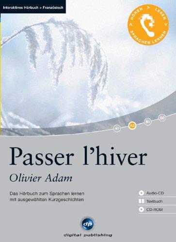 Passer l'hiver - Interaktives Hörbuch Französisch: Das Hörbuch zum Sprachen lernen mit ausgewählten Kurzgeschichten