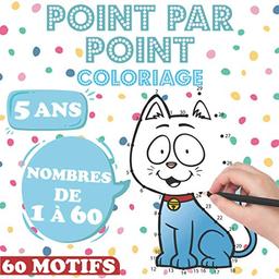 Point Par Point Coloriage: De 5 Ans | Numéros 1 - 60 | 60 Mignons Animaux Motifs Pour Enfants | Apprendre À Compter De Manière Ludique | Livre D'activités Sur Le Comptage Pour Filles Et Garçons