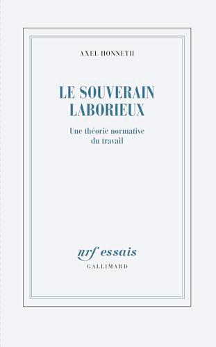 Le souverain laborieux : une théorie normative du travail